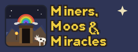 Miners, Moos & Miracles